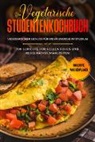 Jonas Timpe - Das vegetarische Studentenkochbuch - vegetarischer Genuss für mehr Energie im Studium: 100 Gerichte für vollen Fokus und regelmäßige Mahlzeiten | Inklusive Wochenplaner