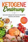 Charlotte Schmidt - Ketogene Ernährung: Genussvolle ketogene Rezepte gegen Lipödeme - Inklusive Massageanleitung, Trainingsempfehlung und Wochenplaner mit Einkaufsliste