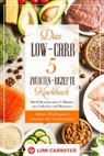Low Carbster, Low Carbster - Das Low-Carb 5 Zutaten-Rezepte Kochbuch: Mit 80 Rezepten unter 15 Minuten zum Vorkochen und Mitnehmen - Inklusive Wochenplaner, Smoothie- und Nachtischrezepte