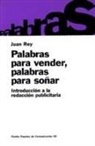 Juan Rey - Palabras para vender, palabras para soñar : introducción a la redacción publicitaria