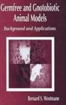 Bernard S Wostmann, Bernard S. Wostmann, Wostmann Bernard S. - Germfree and Gnotobiotic Animal Models