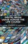 Andreas Rawal Funk, Andreas Funk, Funk Andreas, Paul G Nixon, Paul G. Nixon, Nixon Paul G.... - Digital Media Usage Across the Lifecourse
