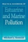 Michael J Kennish, Michael J. Kennish - Practical Handbook of Estuarine and Marine Pollution