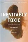 Janet Brodie, Janet Farrell Brodie, Vivien Hamilton, Brinda Sarathy - Inevitably Toxic
