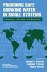 Joseph Cotruvo, Cotruvo Joseph, Gunther F Craun, Gunther F. Craun, Craun Gunther F., Nancy Hearne... - Providing Safe Drinking Water in Small Systems