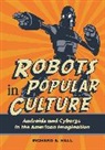 Richard A Hall, Richard A. Hall - Robots in Popular Culture