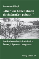 Francesco Filippi - "Aber wir haben ihnen doch Straßen gebaut!"