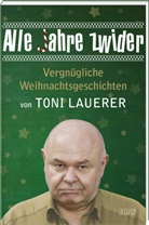 Toni Lauerer - Alle Jahre zwider