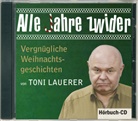 Toni Lauerer - Alle Jahre zwider (Hörbuch)