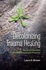 Laura S Brown, Laura S. Brown - Decolonizing Trauma Healing