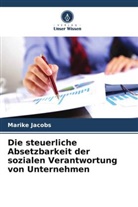 Marike Jacobs - Die steuerliche Absetzbarkeit der sozialen Verantwortung von Unternehmen