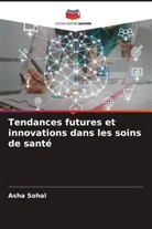 Asha Sohal - Tendances futures et innovations dans les soins de santé