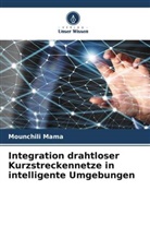 Mounchili Mama - Integration drahtloser Kurzstreckennetze in intelligente Umgebungen