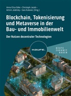 Anna-Elisa Göke, Anna-Lisa Göke, Christoph Jacob, Achim Jedelsky, Achim Jedelsky u a, Sara Kukovec - Blockchain, Tokenisierung und Metaverse in der Bau- und Immobilienwelt