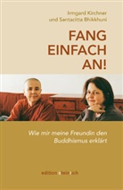 Irmgard Kirchner, Santacitta Bhikkhuni - Fang einfach an!