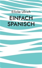 Eilicke Ullrich - Einfach Spanisch