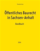Thorsten Franz - Öffentliches Baurecht in Sachsen-Anhalt