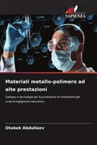 Otabek Abdullaev - Materiali metallo-polimero ad alte prestazioni