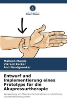 Vikrant Kerkar, Mahesh Munde, Anil Nandgaonkar - Entwurf und Implementierung eines Prototyps für die Akupressurtherapie