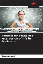 Jacob Azamé - Musical language and expression of life in Nietzsche