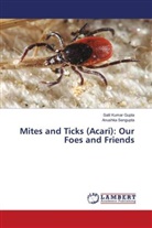Salil Kumar Gupta, Anushka Sengupta - Mites and Ticks (Acari): Our Foes and Friends