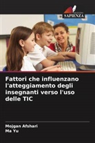 Mojgan Afshari, Ma Yu - Fattori che influenzano l'atteggiamento degli insegnanti verso l'uso delle TIC