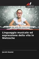 Jacob Azamé - Linguaggio musicale ed espressione della vita in Nietzsche