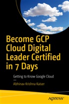 Abhinav Krishna Kaiser - Become GCP Cloud Digital Leader Certified in 7 Days