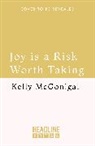 Kelly McGonigal, McGonigal Kelly - Joy is a Risk Worth Taking