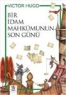Victor Hugo - Bir Idam Mahkumunun Son Günü