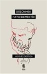 Jacques Derrida - Düsünmek, Hayir Demektir