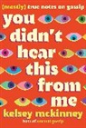 Kelsey McKinney - You Didn't Hear This From Me