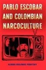 Aldona Bialowas Pobutsky - Pablo Escobar and Colombian Narcoculture