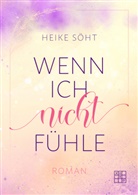 Heike Söht - Wenn ich nicht fühle