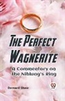 Bernard Shaw - The Perfect Wagnerite A Commentary On The Niblung's Ring