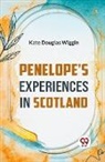 Kate Douglas Wiggin - Penelope's Experiences In Scotland