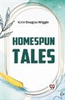 Kate Douglas Wiggin - Homespun Tales