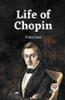 Franz Liszt - Life Of Chopin