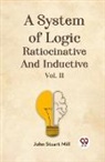 John Stuart Mill - A System Of Logic Ratiocinative And Inductive Vol. II