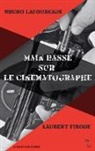 Laurent Firode, Bruno Lafourcade - Main basse sur le cinématographe