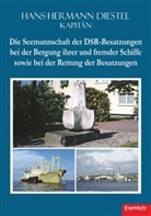 Hans-Hermann Diestel - Die Seemannschaft der DSR-Besatzungen bei der Bergung ihrer und fremder Schiffe sowie bei der Rettung der Besatzungen