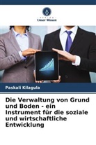 Paskali Kilagula - Die Verwaltung von Grund und Boden - ein Instrument für die soziale und wirtschaftliche Entwicklung