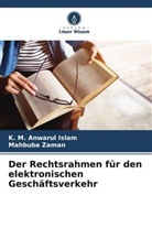 K M Anwarul Islam, K. M. Anwarul Islam, Mahbuba Zaman - Der Rechtsrahmen für den elektronischen Geschäftsverkehr