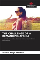 Thomas Kodjo Wokpor - THE CHALLENGE OF A DEMANDING AFRICA