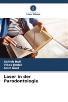 Ashish Bali, Amit Goel, Vikas Jindal - Laser in der Parodontologie