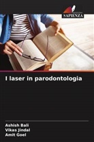 Ashish Bali, Amit Goel, Vikas Jindal - I laser in parodontologia