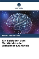 Mounir Fotso Bennis - Ein Leitfaden zum Verständnis der Alzheimer-Krankheit