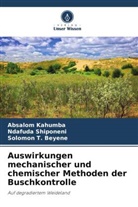 Absalom Kahumba, Ndafuda Shiponeni, Solo T Beyene, Solomon T. Beyene - Auswirkungen mechanischer und chemischer Methoden der Buschkontrolle