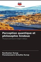 Parameswara Achutha Kurup, Ravikumar Kurup - Perception quantique et philosophie hindoue