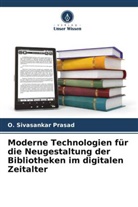 O Sivasankar Prasad, O. Sivasankar Prasad - Moderne Technologien für die Neugestaltung der Bibliotheken im digitalen Zeitalter